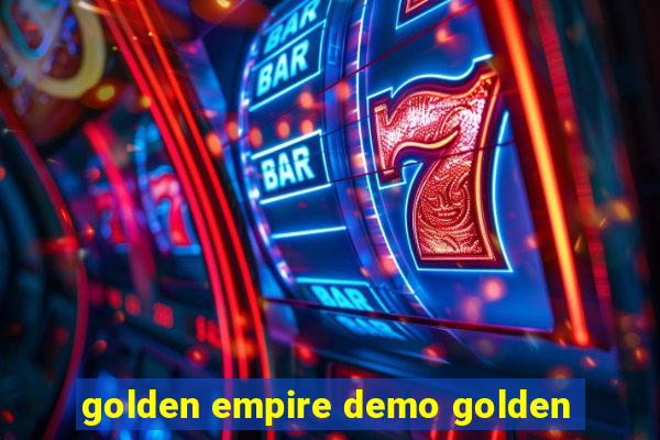 golden empire demo golden